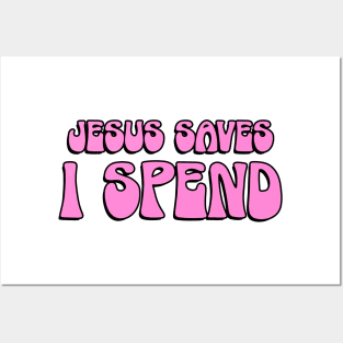 Jesus Saves I Spend Posters and Art
